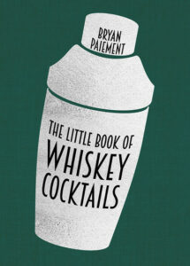 Book cover with silver cocktail shaker and the text 'the little book of whiskey cocktails'