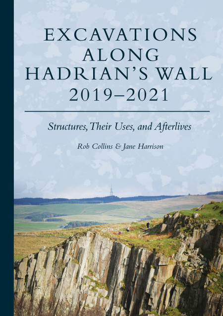 Cover image for Excavations Along Hadrian's Wall 2019-2021